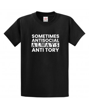Sometimes Anti-Social Always Anti-Tory Political Activism Anti-Conservative Graphic Print Style Unisex Kids & Adult T-shirt